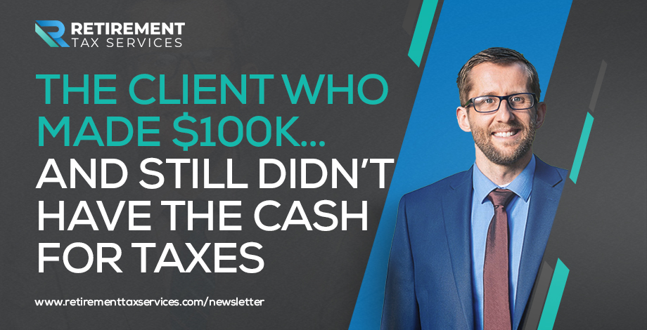 The client who made $100k… and still didn’t have the cash for taxes