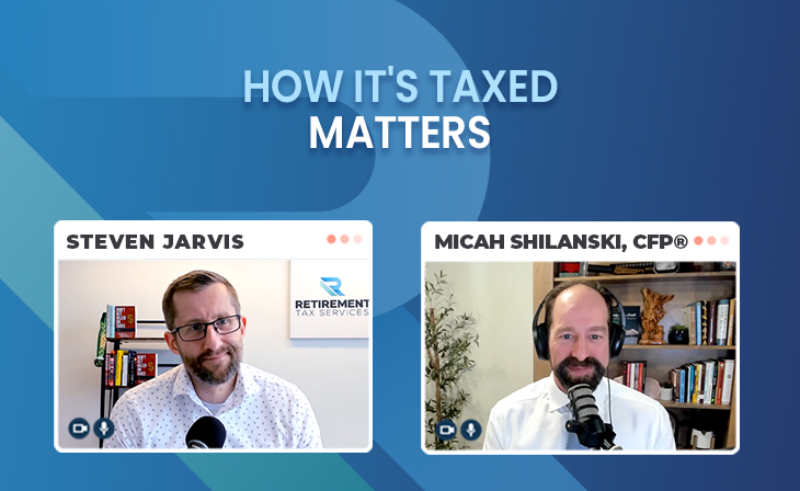 How it’s taxed matters with Micah Shilanski, CFP®