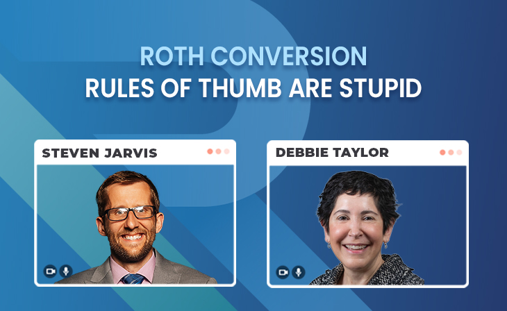 Roth conversion rules of thumb are stupid with Debbie Taylor