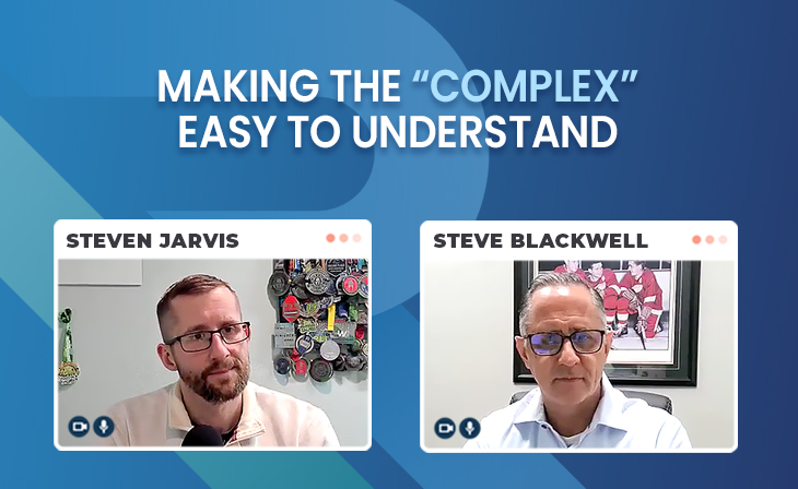 Making the “complex” easy to understand with Steve Blackwell